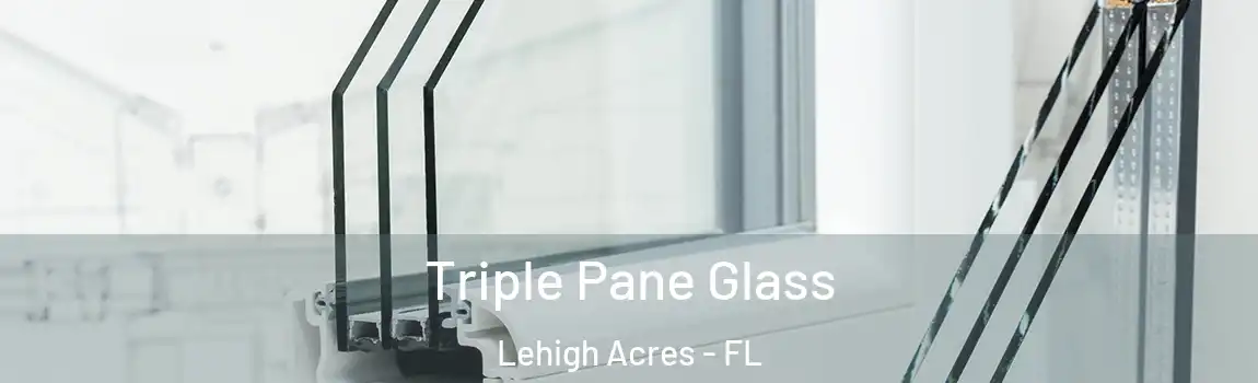  Triple Pane Glass Lehigh Acres - FL